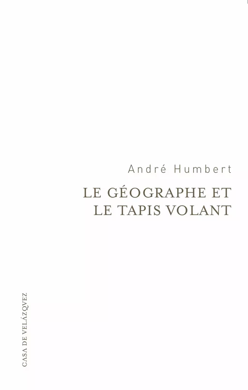 Le géographe et le tapis volant - André Humbert - Casa de Velázquez