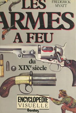 Encyclopédie visuelle des armes à feu du XIXe siècle