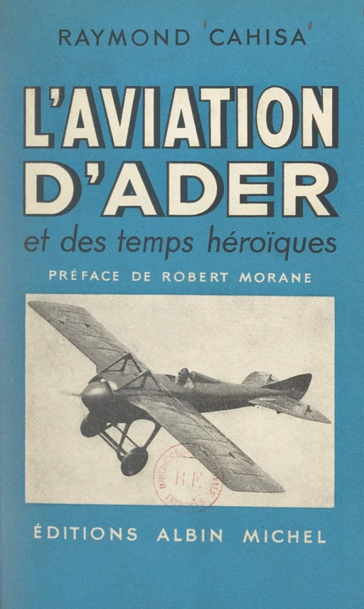 L'aviation d'Ader et des temps héroïques - Raymond Cahisa - FeniXX réédition numérique