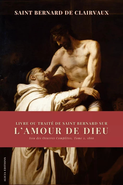 Livre ou Traité de Saint Bernard sur l’Amour de Dieu - l'Abbé Charpentier, Saint Bernard de Clairvaux - Alicia Éditions