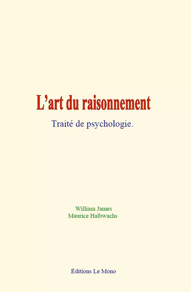 L’art du raisonnement - William James, Maurice Halbwachs, & Al. - Editions Le Mono