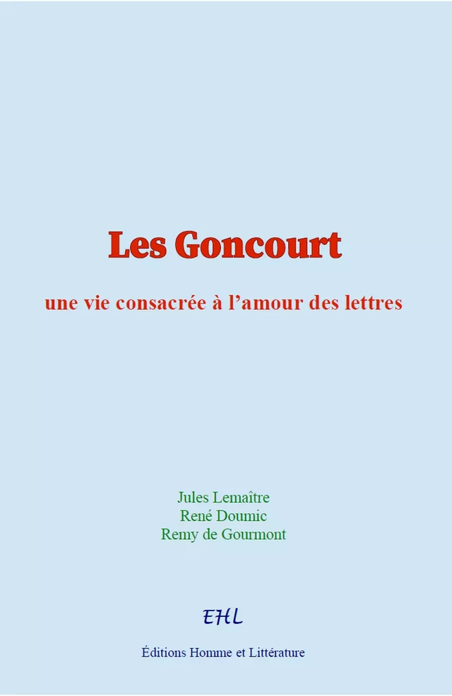 Les Goncourt - Jules Lemaître, René Doumic, Remy de Gourmont - Homme et Littérature