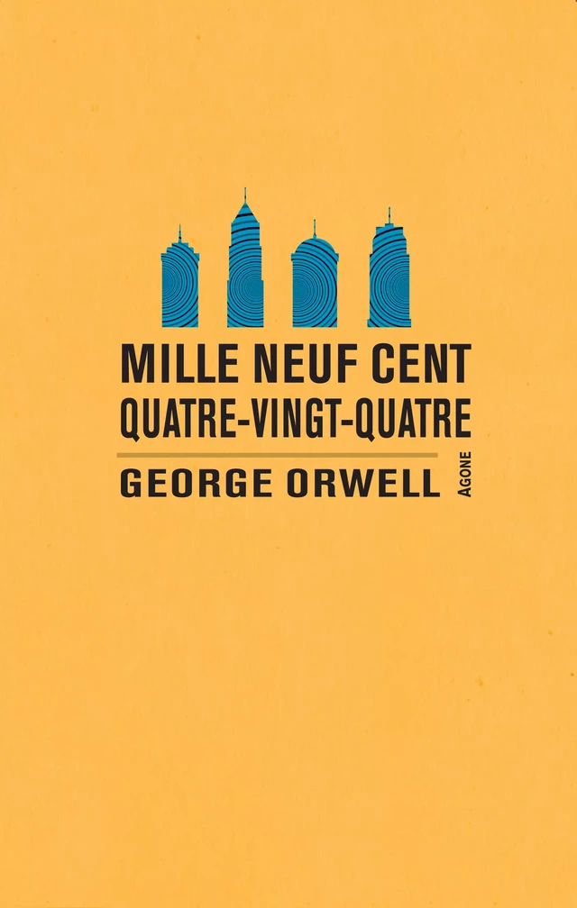 Mille neuf cent quatre-vingt-quatre - George Orwell - Agone