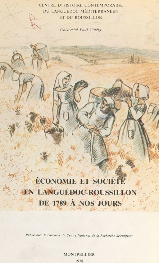 Économie et société en Languedoc-Roussillon de 1789 à nos jours -  Centre d'histoire contemporaine du Languedoc méditerranéen et du Roussillon,  Collectif - FeniXX réédition numérique