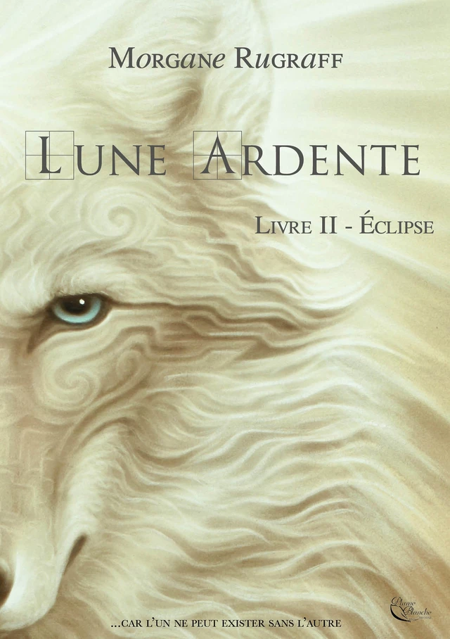 Lune Ardente - Tome 2 - Morgane Rugraff - Plume Blanche Editions