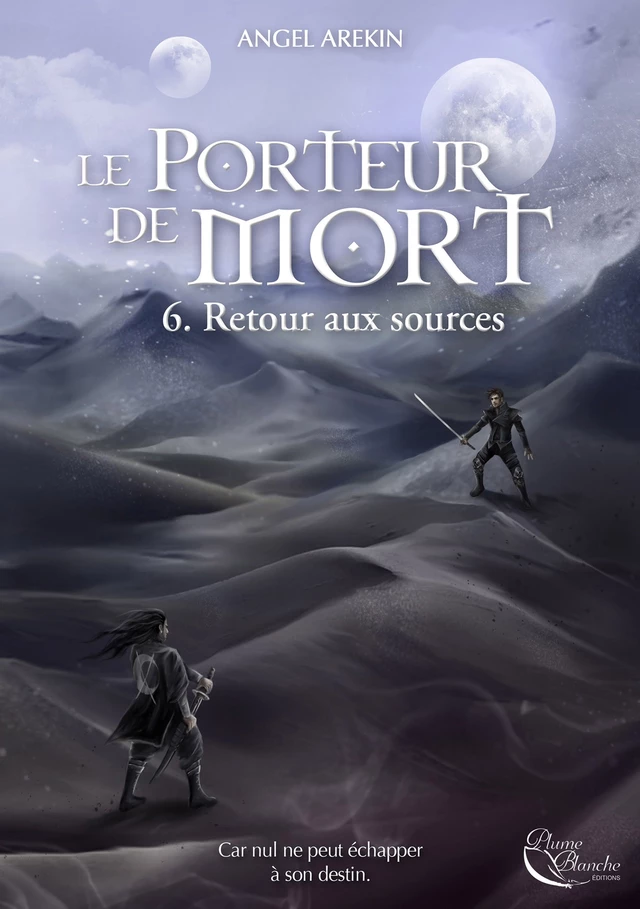 Le Porteur de Mort - Tome 6 - Angel Arekin - Plume Blanche Editions