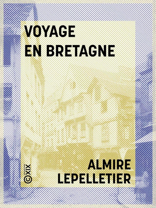 Voyage en Bretagne - Almire Lepelletier - Collection XIX