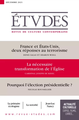 Revue Études : France et États-Unis, deux réponses au terrorisme - La nécessaire transformation de l’Église - Pourquoi l’élection présidentielle ?