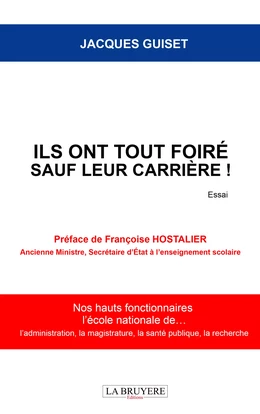 Ils ont tout foiré sauf leur carrière ! Nos hauts fonctionnaires, L’école nationale de…