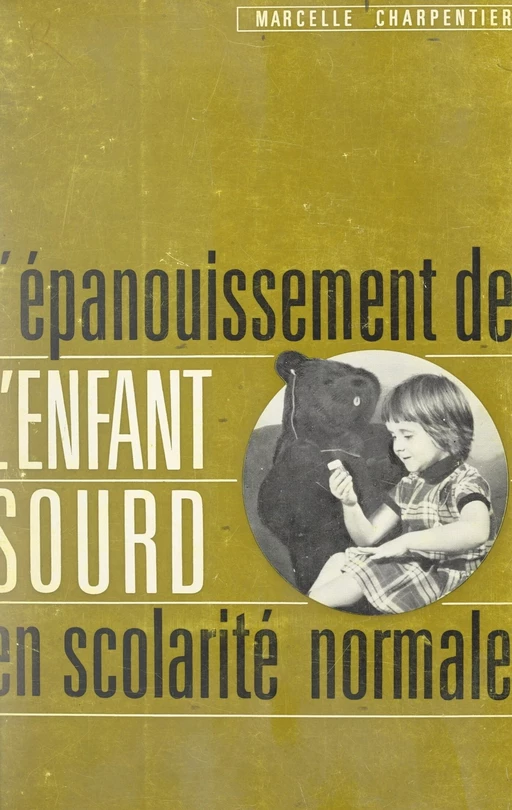 L'épanouissement de l'enfant sourd en scolarité normale - Marcelle Charpentier - FeniXX réédition numérique