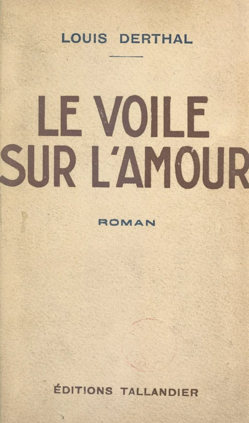 Le voile sur l'amour - Louis Derthal - FeniXX réédition numérique