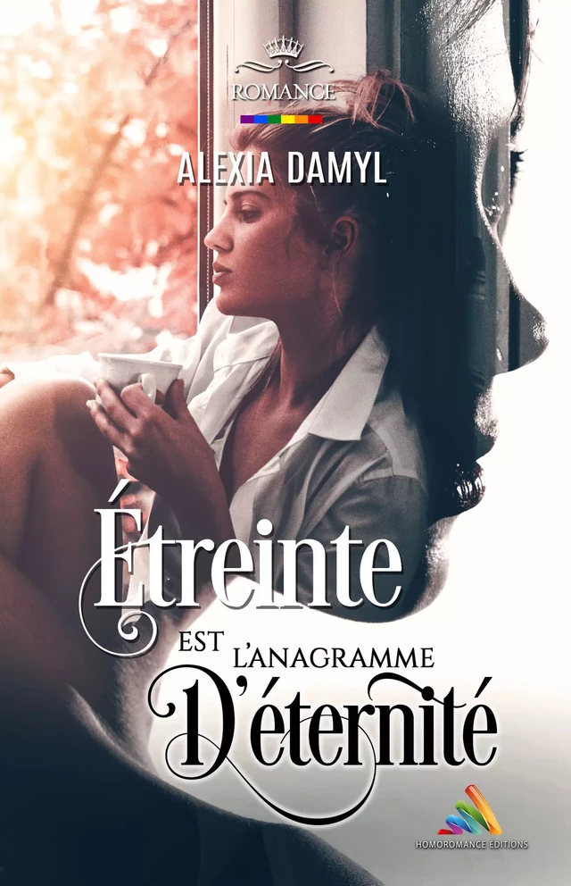 Étreinte est l’anagramme d’éternité - Alexia Damyl - Homoromance Éditions