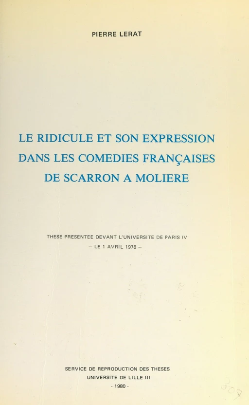 Le ridicule et son expression dans les comédies françaises, de Scarron à Molière - Pierre Lerat - FeniXX réédition numérique