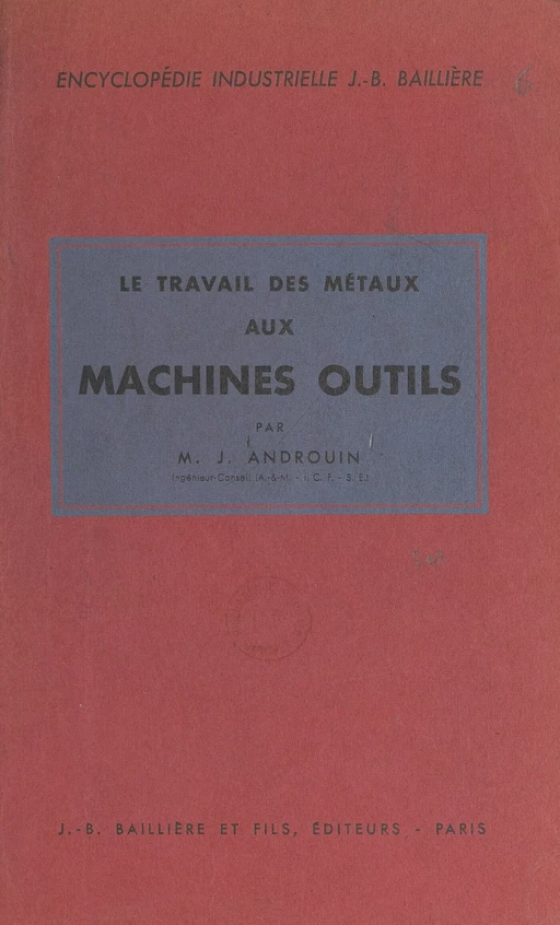 Le travail des métaux aux machines-outils - Maxime-J. Androuin - FeniXX réédition numérique