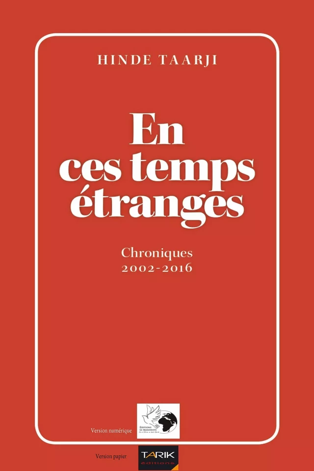 En ces temps étranges: chroniques 2002-2016 - Hinde Taarji - Editions Le Manifeste