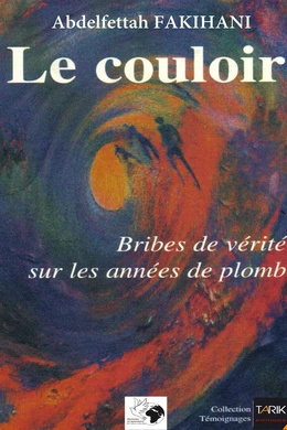 Le couloir - Bribes de vérité sur les années de plomb