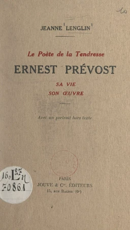 Le poète de la tendresse : Ernest Prévost