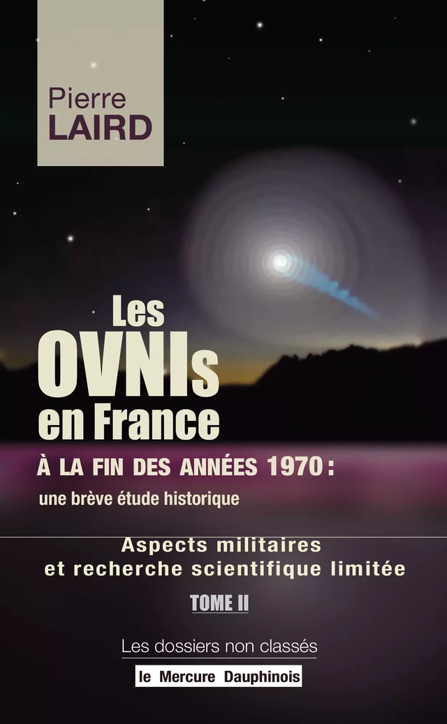 Les Ovnis en France à la fin des années 1970 : une brève étude historique - Aspects militaires et recherche scientique limitée - Pierre Laird - Le Mercure Dauphinois