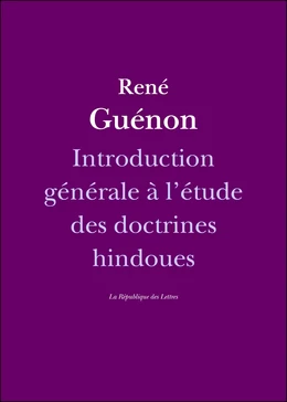 Introduction générale à l'étude des doctrines hindoues