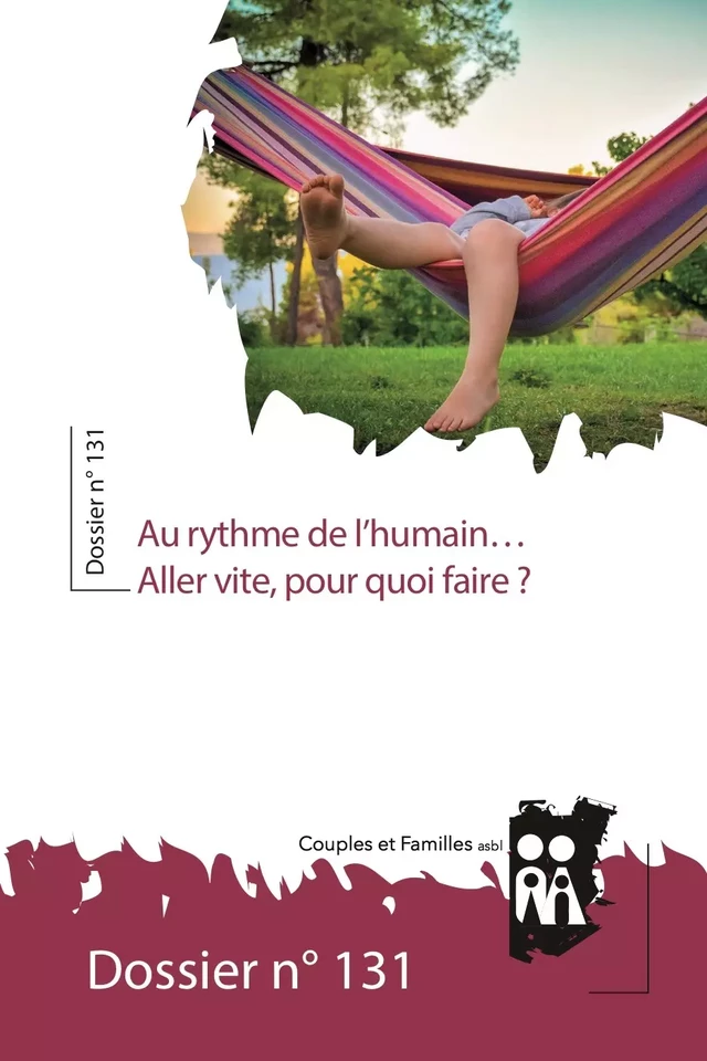 Au rythme de l’humain… Aller vite, pour quoi faire ? - Audrey Dessy, Laurence Atterte, Chantal Berhin, Michel Berhin, Anne-Françoise Claes, Pierre-Henry Coûteaux, Andrée de Smet, Isabelle Dorchain, Christine Hélin, Jean Hinnekens, William Lay, Joseph Pirson, Violette Soyez, Sigrid Vannuffel, Monique Wybaux - Couples et Familles asbl