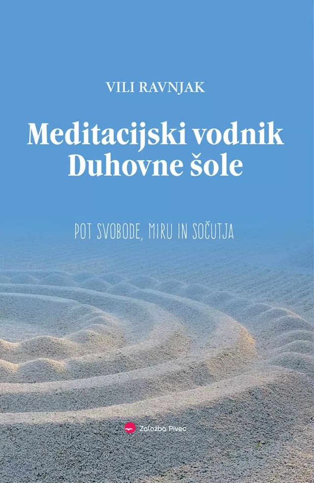 Meditacijski vodnik Duhovne šole - Vili Ravnjak - Založba Pivec