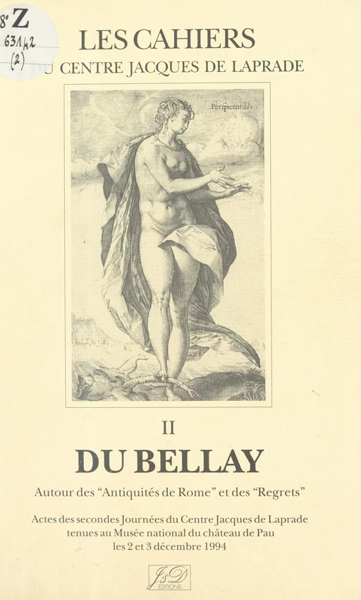 Actes des Journées du Centre Jacques de Laprade, tenues au Musée national du Château de Pau, les 2 et 3 décembre 1994 (2). Du Bellay -  Centre Jacques de Laprade,  Collectif - FeniXX réédition numérique