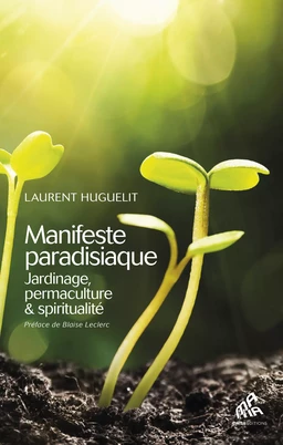 Manifeste paradisiaque : jardinage, permaculture & spiritualité