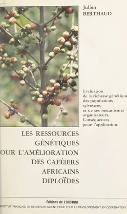 Les ressources génétiques pour l'amélioration des caféiers africains diploïdes