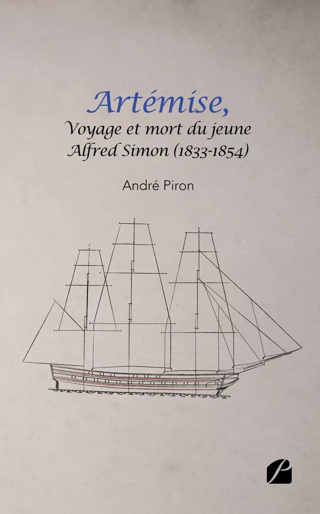 ARTÉMISE, voyage et mort du jeune Alfred Simon (1833-1854) - André Piron - Editions du Panthéon