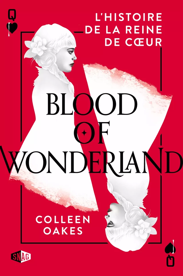 Blood of Wonderland : L'histoire de la reine de cœur - Colleen Oakes - Snag