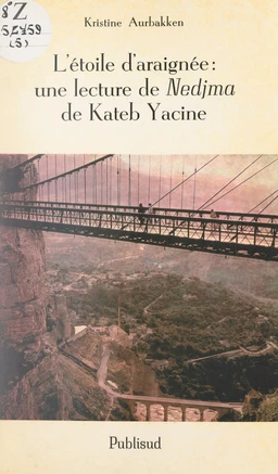 L'étoile d'araignée : une lecture de "Nedjma", de Kateb Yacine