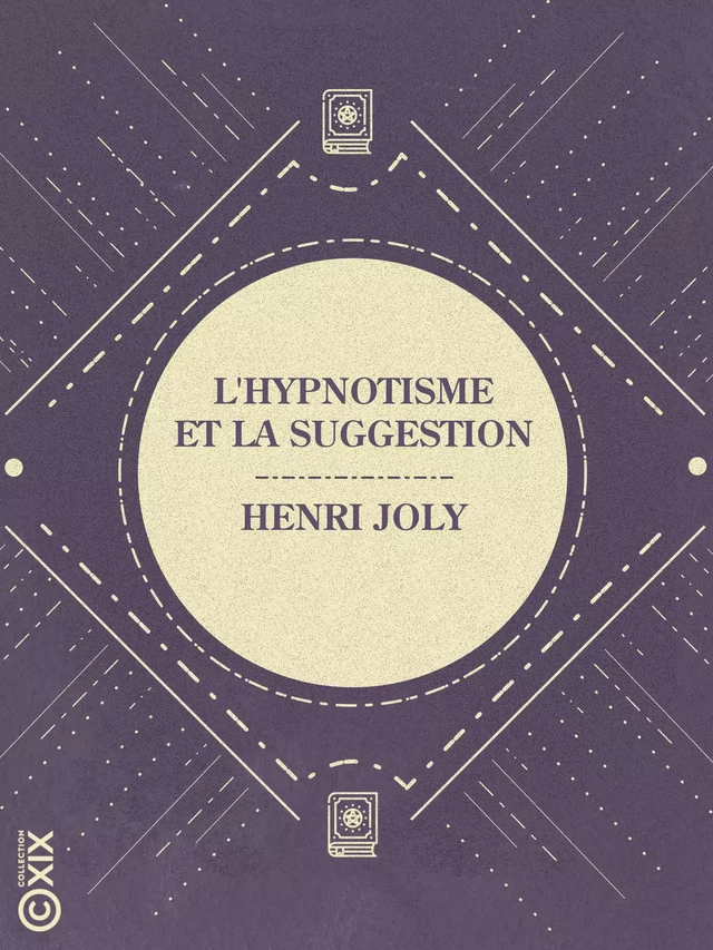 L'Hypnotisme et la Suggestion - Henri Joly - Collection XIX