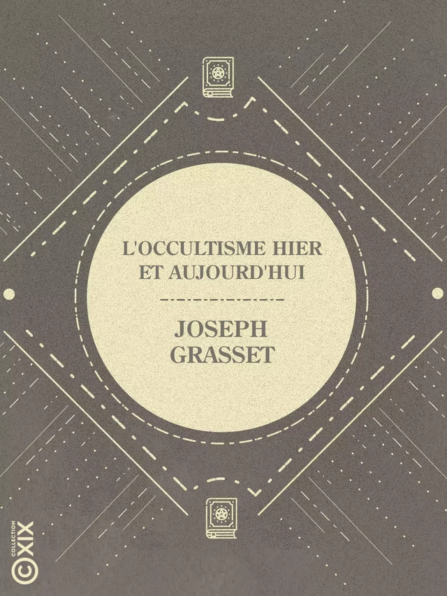 L'Occultisme hier et aujourd'hui - Joseph Grasset - Collection XIX