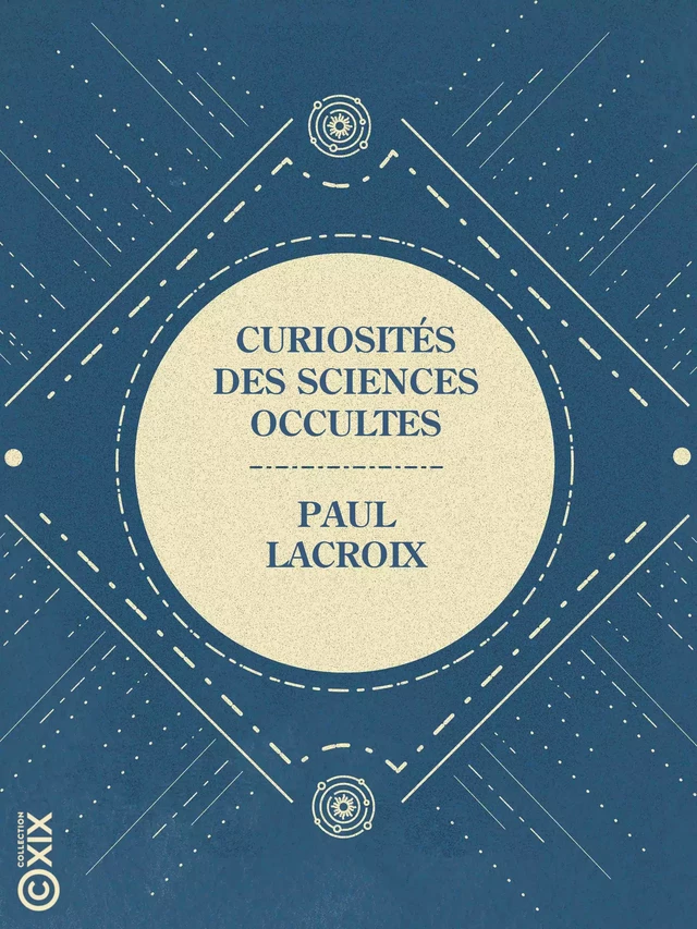 Curiosités des sciences occultes - Paul Lacroix - Collection XIX