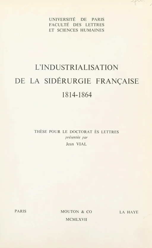 L'industrialisation de la sidérurgie française, 1814-1864 - Jean Vial - FeniXX réédition numérique