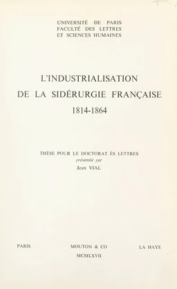 L'industrialisation de la sidérurgie française, 1814-1864