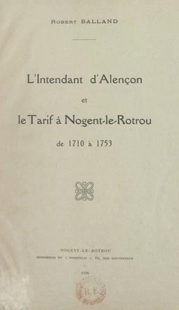 L'intendant d'Alençon et le tarif à Nogent-le-Rotrou, de 1710 à 1753