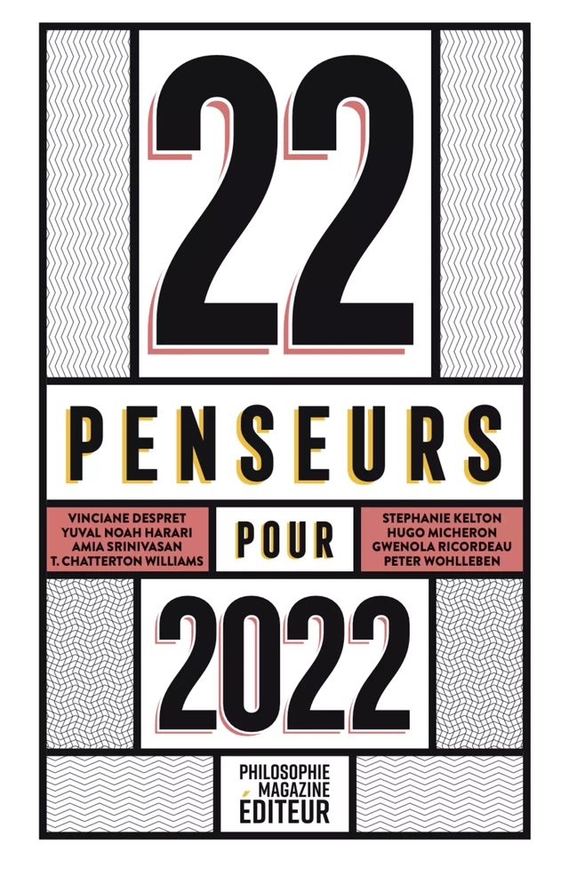 22 penseurs pour 2022 - Octave Larmagnac, Martin Legros, Yuval Noah Harari,  Vinciane, Amia Srinivasan, Hugo Micheron, Stephanie Kelton, Thomas Chatterton Williams, Peter Wohlleben, Judith Butler - Philo Editions