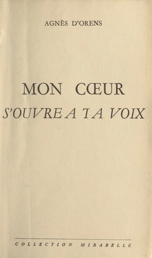 Mon cœur s'ouvre à ta voix - Agnès d'Orens - FeniXX réédition numérique