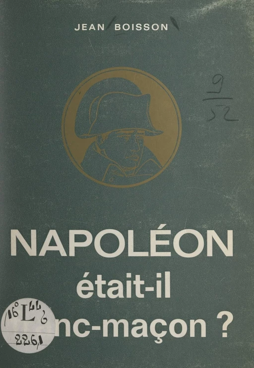 Napoléon était-il franc-maçon ? - Jean Boisson - FeniXX réédition numérique