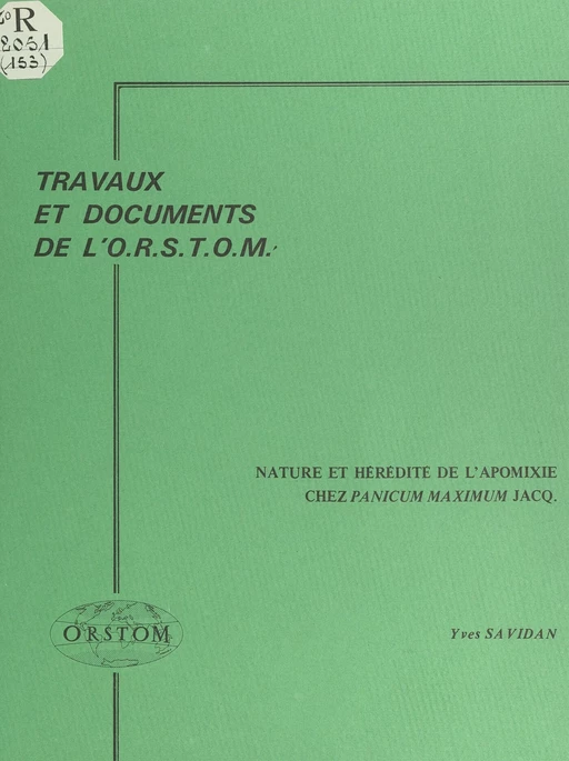 Nature et hérédité de l'apomixie chez Panicum maximum Jacq. - Yves Savidan - FeniXX réédition numérique