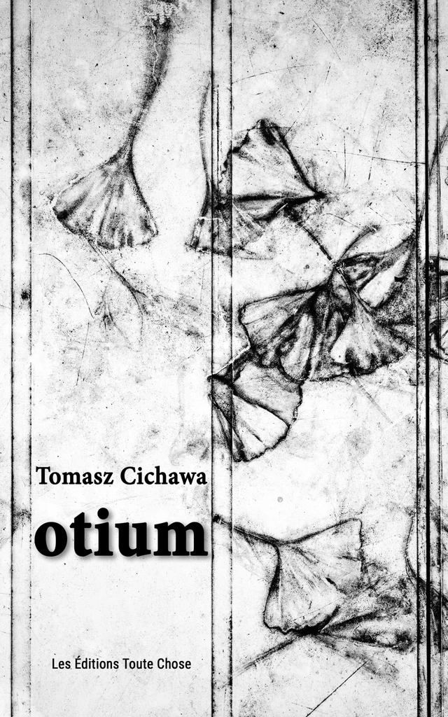 OTIUM - Tomasz Cichawa - Les Éditions Toute Chose