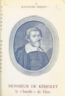 Monsieur de Kériolet, le bandit de Dieu (1602-1660)