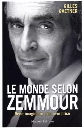 Le Monde selon Zemmour - Gilles Gaetner - Mareuil Éditions