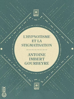 L'Hypnotisme et la Stigmatisation