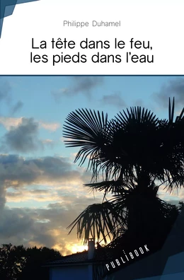 La tête dans le feu, les pieds dans l'eau