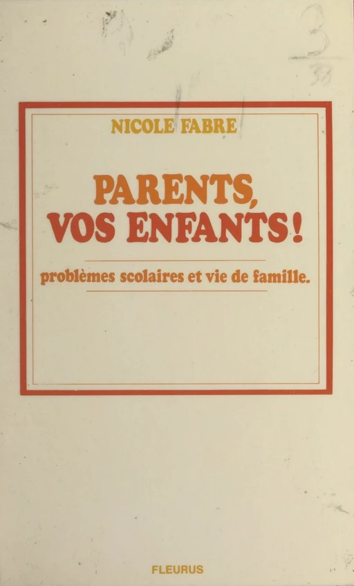 Parents, vos enfants ! - Nicole Fabre - FeniXX réédition numérique