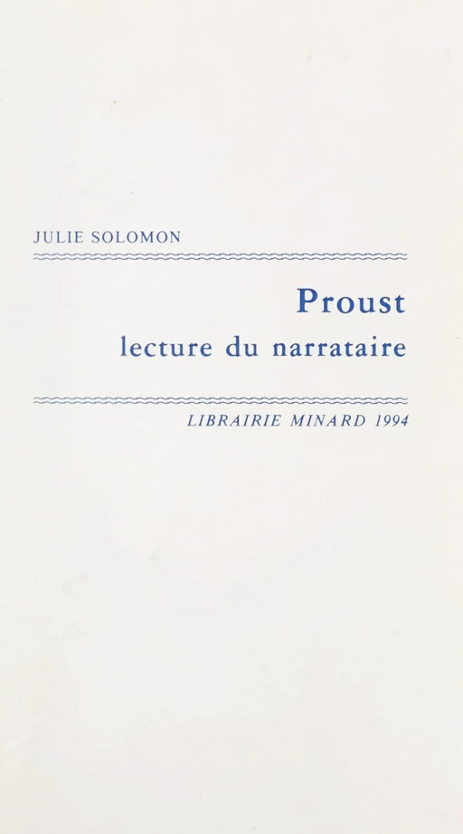 Proust, lecture du narrataire - Julie Solomon - FeniXX réédition numérique