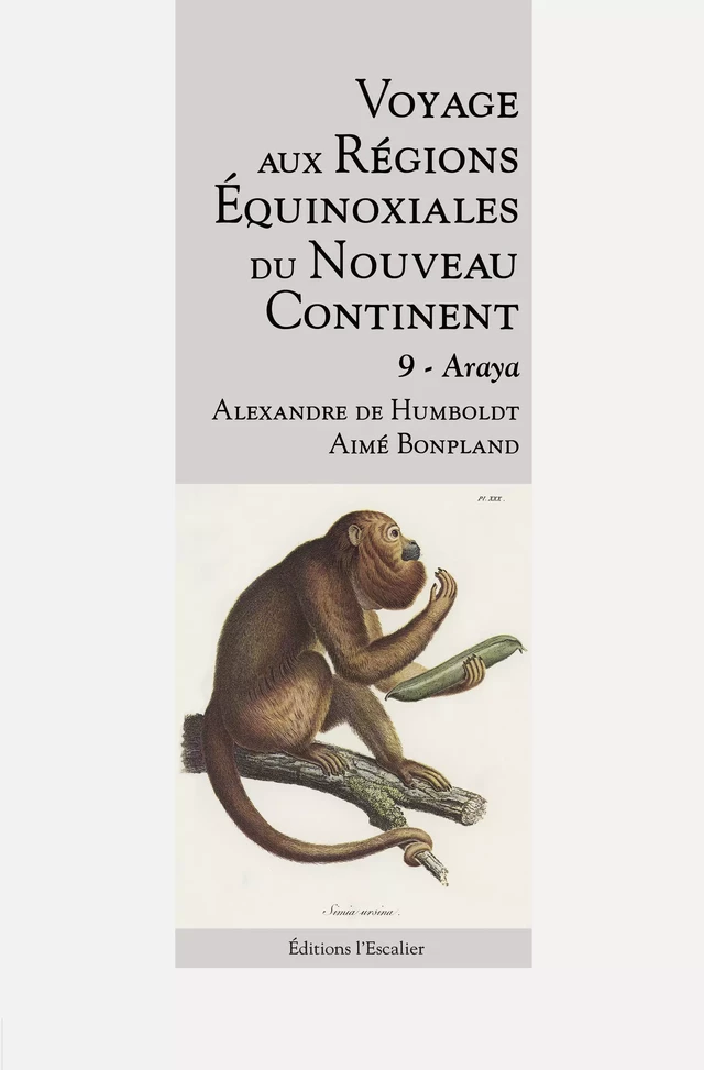 Voyage aux régions équinoxiales du Nouveau Continent - Tome 9 - Araya - Alexandre de Humboldt, Aimé Bonpland - Editions l'Escalier