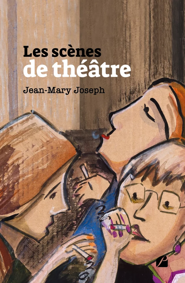 Les scènes de théâtre - Jean-Mary Joseph - Editions du Panthéon